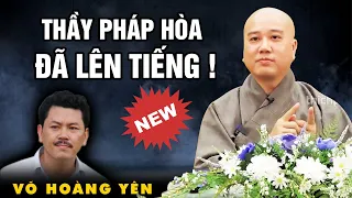 Thầy Thích Pháp Hòa đã CHÍNH THỨC LÊN TIẾNG về ông Võ Hoàng Yên