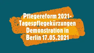 Pflegereform 2021 - Tagespflegekürzungen Demonstration in Berlin am 17.05.2021