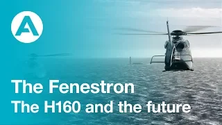 The Fenestron - Part 6 - The H160 and the future...