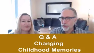 Q and  A on Changing Childhood Memories