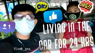 LIVING IN THE CAR FOR 24 HRS CHALLENGE || V PRODUCTION ||# VLOGS 3