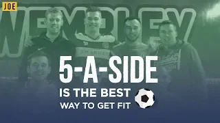 Here's why 5-a-side football is the best way to get fit