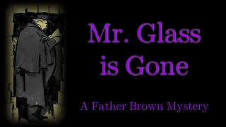 The Absence of Mr. Glass | A Father Brown Mystery | Was it Murder?