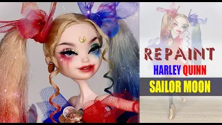 Repaint ! Sailor moon + harley quinn |SAILOR QUINN | OOAK ever after high doll | SANG BUP BE |