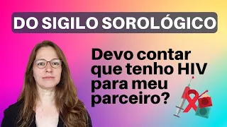 Devo contar que tenho HIV para o meu parceiro? Sobre o sigilo sorológico.