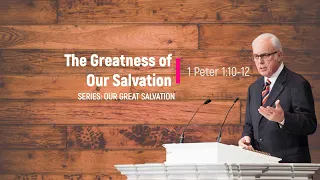 The Greatness of Our Salvation (1 Peter 1:10-12) - John MacArthur