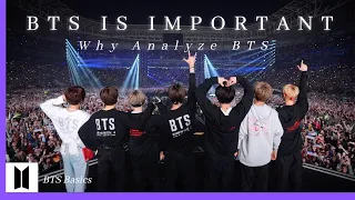 Why Analyze BTS