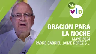 Oración para la Noche 🌜💤 1 Mayo 2024, “Mi Padre trabaja y yo también trabajo” 📌 Tele VID