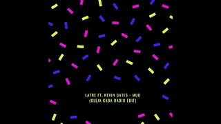 LaTre Ft  Kevin Gates - Mud (Oleja Kaba Radio Edit)