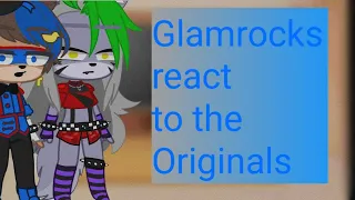 Glamrocks react to the Originals( security breach X Fnaf 1)