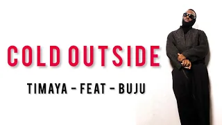 Timaya Ft Buju - Cold Outside [Lyrics Video]