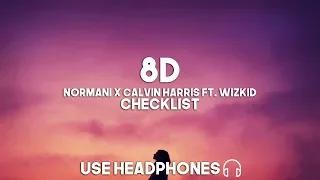 Normani X Calvin Harris ft. WizKid - Checklist (8D Audio)