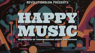 Happy Music - 90-Minute Mellow Funk, Boogie, and Underground Disco Ride