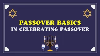 Passover Basics in Celebrating Passover