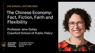 2022 CIW Annual Lecture | The Chinese Economy: Fact, Fiction, Faith & Flexibility, Prof. Jane Golley