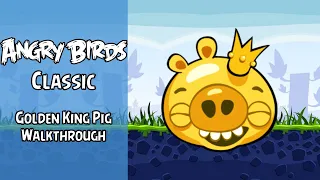 Angry Birds Classic Walkthrough | Golden King Pig | All Challenges | ABGFT