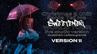 Ariana Grande - Christmas & Chill Medley/Santa Tell Me [Version 2] (Sweetener World Tour Version)