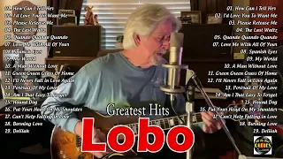 Best Songs Of Lobo │Lobo Greatest Hits Full Collection 2024