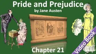Chapter 21 - Pride and Prejudice by Jane Austen