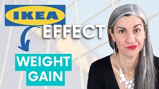 How The IKEA Effect Makes You Gain Weight