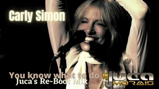 Carly Simon - You know what to do (Juca's Re-Boot Mix)