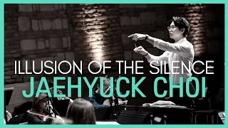 Jaehyuck Choi | Illusion of the Silence (2020) | ensemble blank | Jaehyuck Choi