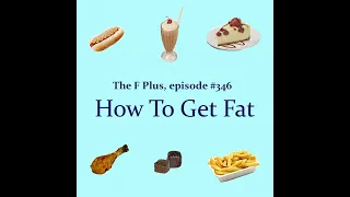 346: How To Get Fat