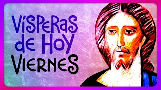 🟢 VÍSPERAS: VIERNES 8 de MARZO de 2024, ♱ Iglesia Católica, Liturgia de las Horas