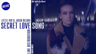 Little Mix feat. Jason Derulo ~ Secret Love Song ~ Line Distribution