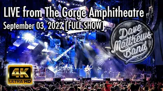 Dave Matthews Band - 09/03/2022 {Full Show | 4K} The Gorge Amphitheatre N2 - George, WA