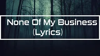 None Of My Business (Lyrics)  || Cher Lloyd || HITS LYRICS