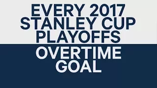 Every 2017 Stanley Cup Playoffs OT goal