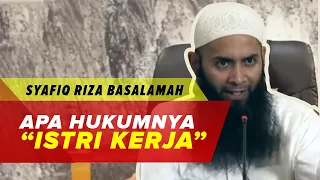 Apa Hukumnya Istri Bekerja Diluar Rumah - Ustadz Syafiq Riza Basalamah