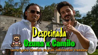 Ozuna x Camilo - Despeinada | Letra/Lyrics Spanish, English, Indonesian Translate