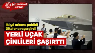 Yerli savaş uçağı Çinlileri şaşırttı: İki yıl erkene çekildi ülkeler sıraya girdi