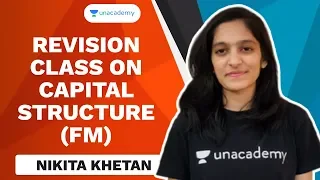 Revision class on Capital Structure (FM) | NIkita Khetan | Unacademy CA Aspire