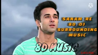Sanam Re🎧(8D/DJ music) surrounding music