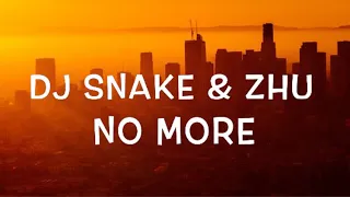 DJ Snake & Zhu - No More Lyrics