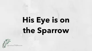 His Eye is on the Sparrow | Hymn with Lyrics | Dementia friendly