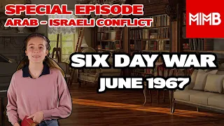 Special Episode 8: The Arab - Israeli Conflict: The Six Day War: June 1967