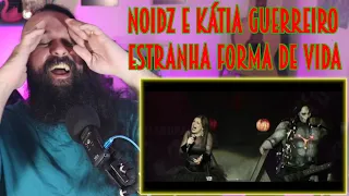 HEAVY METAL SINGER REACTS TO NOIDZ ESTRANHA FORMA DE VIDA FT KÁTIA GUERREIRO