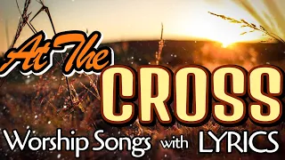 At The Cross/ Worship Songs With Lyrics/ Cordillera Country Gospel
