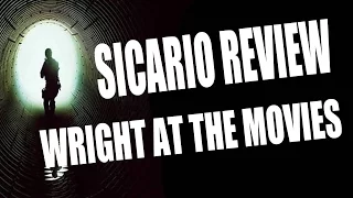 Sicario Review (Wright at the Movies)