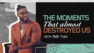 The Moments That Nearly Destroyed Us: Mike & Natalie Todd Open Up About Overcoming Personal Trauma