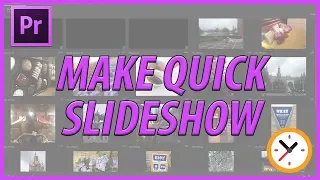 How to Quickly Make a Slideshow in Adobe Premiere Pro CC (2018)