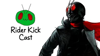 Rider Kick Cast #6 - Shin Kamen Rider Spoilercast