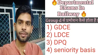 Departmental exams in indian railway GDCE - LDCE -DPQ-Seniority Basis |