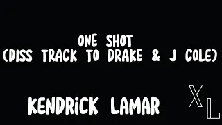 Kendrick Lamar - One Shot (Diss Track To Drake & J Cole)