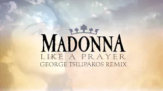 Madonna - Like A Prayer (George Tsilipakos Remix)