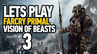 FarCry Primal Walkthrough Part 3 ''Vision Of Beasts'' Story Playthrough/Gameplay (PS4)